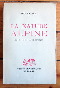 La Nature alpine. Exposé de géographie physique. Godefroy René: