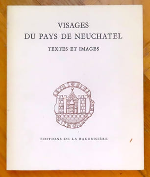 Visages du Pays de Neuchâtel. Textes et images. . Guyot Charly: