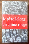 Il est dangereux de se pencher au dehors. Le Père Lelong incognito en Chine rouge.  par Lelong Maurice:  - Image 1