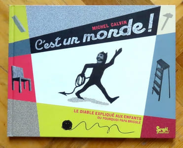 C'est un monde ! Le diable expliqué aux enfants ou pourquoi papa bricole. 