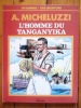L'Homme du Tanganyika. . Micheluzzi Attilio : 