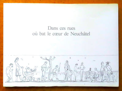Dans ces rues où bat le coeur de Neuchâtel.