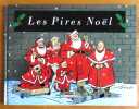 Les pires No&euml;l. . Collectif - Boucq, Dodo et Ben Radis, Tronchet, Chaland, Kafka, Olivier Vatine, Dupuy et Berberian: 