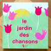 Le jardin des chansons. . Collectif: 