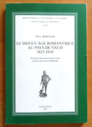 Le Moyen Âge romantique au Pays de Vaud. Premier épanouissement d'une architecture néo-médiévale. par Bissegger Paul:  - Image 1