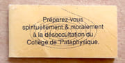 Préparez-vous spirituellement & moralement à la désoccultation du Collège de 'Pataphysique.  par ['Pataphysique]:  - Image 1