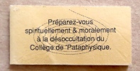 Pr&eacute;parez-vous spirituellement & moralement &agrave; la d&eacute;soccultation du Coll&egrave;ge de 'Pataphysique. . ['Pataphysique]: 