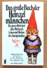 Das gro&szlig;e Buch der Heinzelm&auml;nnchen. Die ganze Wahrheit &uuml;ber Herkunft, Leben und Wirken des Zwergenvolkes. . Poortvliet Rien, Huygen Wil: 