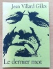 Le dernier mot. . Villard-Gilles Jean: 