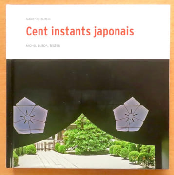 Cent instants japonais / Le temps du japon. . Butor Michel - Marie-Jo Butor et Olivier Delhoume (photographies): 