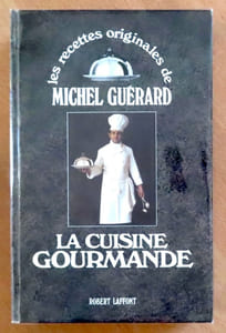 Les recettes originales de Michel Guérard - La cuisine gourmande.