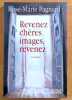 Revenez, ch&egrave;res images, revenez. . Pagnard Rose-Marie: 