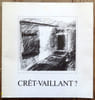 Cr&ecirc;t-Vaillant ?. Dindeleux Francis, Gfeller Claude (photographies): 