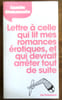 Lettre &agrave; celle qui lit mes romances &eacute;rotiques, et qui devrait arr&ecirc;ter tout de suite. . Emmanuelle Camille: 