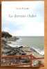 Le dernier chalet. . Rivard Yvon: 