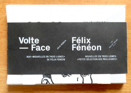 Volte-face. Aux "Nouvelles en Trois Lignes" de Félix Fénéon. 