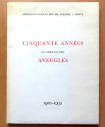 Cinquante années au service des aveugles. Association pour le Bien des Aveugles, à Genève, Bibliothèque Braille Romande, Foyer pour aveugles âgés de la Suisse Romande 1901-1951.  par  - Image 1