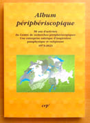 Album périphériscopique - 50 ans d'activités du Centre de recherches périphériscopiques, une entreprise satirique d'inspiration pataphysique et oulipienne 1973-2023.  par  - Image 1