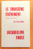 Le troisi&egrave;me &eacute;v&eacute;nement. Premi&egrave;re et deuxi&egrave;me parties. . Frost Jackqueline: 
