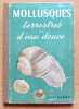 Mollusques terrestres et d'eau douce. . Forcart L.: