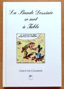 La bande dessinée se met à table. . Collectif - Bernard Girousse, Christian Charrier et al.: