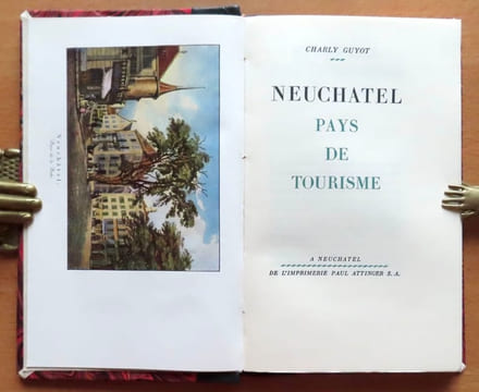 Neuchâtel, pays de tourisme.. Guyot Charly: