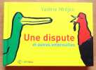 Une dispute et autres embrouilles. . Mr&eacute;jen Val&eacute;rie: 