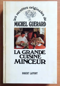 Les recettes originales de Michel Guérard - La grande cuisine minceur.