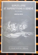 Sorcellerie et superstitions à Genève (XVIe-XVIIIe siècle).  par Broye Christian:  - Image 1