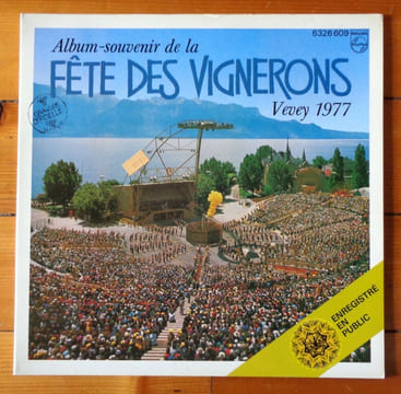 Disque Album-souvenir de la Fête des Vignerons, Vevey 1977. . Fête des Vignerons - Jean Balissat, Henri Deblüe et al.: