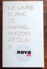 Le livre blanc de Rafael Horzon. Par lui-même. . [Horzon] - Rafael Horzon, Jörg Stickan et Sacha Zilberfab (trad.)
