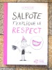 Salpote t'explique le respect. . Desmarteau Claudine: 