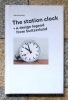 The station clock. A design legend from Switzerland. . Collectif - Köbi Gantenbein, Jürg Brühlmann, Werner Huber: 