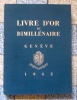 Livre d'or du bimillénaire Genève 1942. . Collectif - Eugène Pittard, Edouard Chapuisat, Noëlle Roger, Henri Gagnebin, Daniel Baud-Bovy, Edouard ...