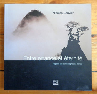 Entre errance et éternité. Regards sur les montagnes du monde. . Bouvier, Pierre Starobinski (avant-propos): 