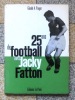 25 ans de football avec Jacky Fatton. . Piaget  Gérald A., Karl Rappan (préf.): 