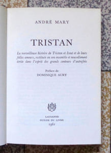 Tristan. La merveilleuse histoire de Tristan et Iseut et de leurs folles amours, restituée en son ensemble et nouvellement écrite dans l'esprit des grands conteurs d'autrefois.