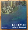 Le Léman, un lac à découvrir. . Collectif - G. Amberger, J.F. Bergier, P. Géroudet, R. Monod, J.-J. Pittard, R. Revaclier, M.-R. Sauter, R. Pedroli ...