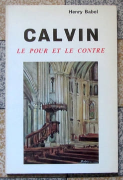 Calvin. Le pour et le contre. . Babel Henry: