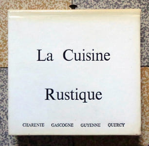 La cuisine rustique. Charente - Gascogne - Guyenne - Quercy. 