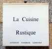 La cuisine rustique. Auvergne - Rouergue - Limousin. . Couffignal Huguette: 