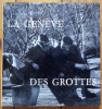 La Genève des Grottes. . Dumont Eugène-Louis, Roger d'Ivernois (phot.): 