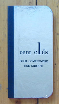 Cent clés pour comprendre une grotte. . Cali François (dir.):