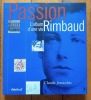 Passion rimbaud - L'album d'une vie. . [Rimbaud] Claude Jeancolas: 