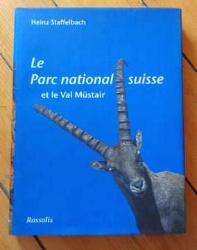 Le parc national suisse et le Val Müstair.. Staffelbach Heinz: