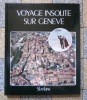 Voyage insolite sur Genève. . Mayor Jean-Claude, Pierre Mentha et Christian Poite (photos): 