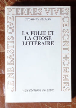 La folie et la chose littéraire. . Felman Shoshana: 