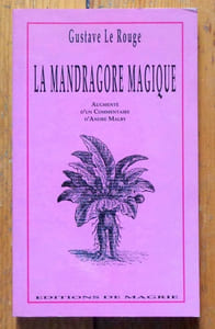 La mandragore magique. Téraphim - golems - androïdes - homoncules. Augmenté d'un commentaire d'André Malby.