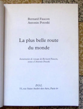 La plus belle route du monde. Instantanés de voyage. . Faucon Bernard, Antonin Potoski: