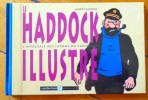 Le Haddock illustré - L'Intégrale des jurons du capitaine Haddock. . [Hergé] Albert Algoud: 